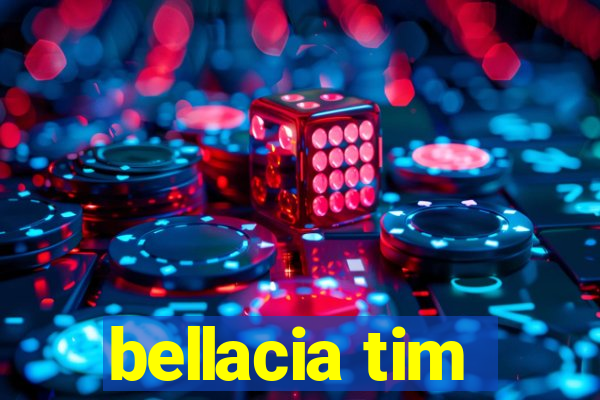 bellacia tim